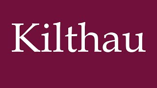 ਜਰਮਨ ਵਿਚ ''Kilthau'' ਦਾ ਸਹੀ ਉਚਾਰਨ ਕਿਵੇਂ ਕਰਨਾ ਹੈ