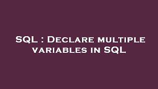 SQL : Declare multiple variables in SQL