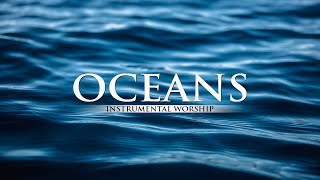 INSTRUMENTAL WORSHIP // OCEANS // Preaching, Reflection, Devotional, Meditation // WORSHIP