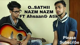 O Sathi | Nazm Nazm | Baghi 2 | Atif Aslam | Cover by Ahsaan | ft Atik Molla | Unplugged version |