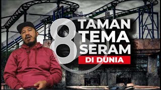 8 TAMAN TEMA SERAM DI DUNIA