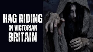 The Terrifying Practice Of Hag Riding In Victorian Britain.