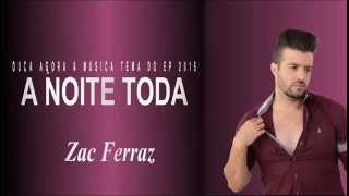 Zac Ferraz - A noite Toda ( Lançamento EP A noite Toda 2015 )