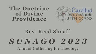 Sunago 2023 - Session 1: The Doctrine of Divine Providence - Rev. Reed Shoaff