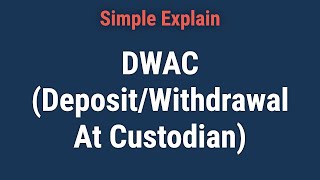 What Is a DWAC (Deposit/Withdrawal At Custodian)?