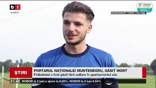 PORTARUL NAȚIONALEI MUNTENEGRU, GĂSIT DECEDAT_Știri B1TV_16 iunie 2024