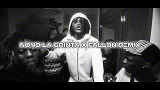 NONO LA GRINTA X FALLON REMIX