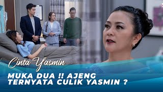 MENCURIGAKAN !! AJENG YANG CULIK YASMIN ? | CINTA YASMIN EPS 134