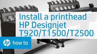 Installing a Printhead | HP Designjet T920, T1500, and T2500 | HP