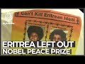 Why Eritrea's leader was left out of Ethiopia's Nobel peace prize