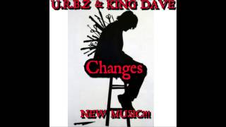 NEW TRACK!!! U.R.B.Z & KING DAVE - CHANGES