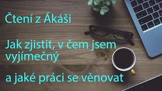 Čtení z Ákáši - Jak zjistit, v čem jsem vyjímečný a jaké práci se věnovat.