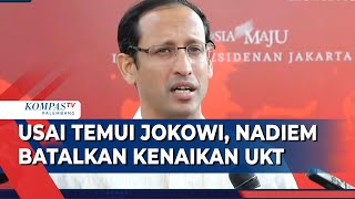 Nadiem Makarim Umumkan UKT Batal Naik usai Temui Jokowi, Apa Evaluasinya?