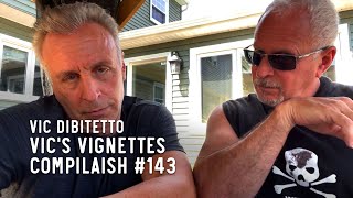 Vic's Vignettes Compilaish #143 | VicDiBitetto.net