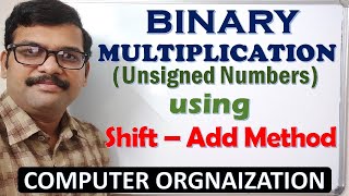 BINARY MULTIPLICATION USING SHIFT - ADD METHOD (Unsigned Number) || COMPUTER ORGANIZATION