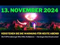 Es Kommt! Das 11:11 Portal Am 13. November Wird Mächtig Sein – Es Wird Alles Zerstören! 2024!