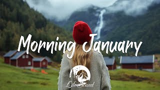 Morning January 🌻 Songs that makes you feel better mood | Best Indie/Pop/Folk/Acoustic Playlist