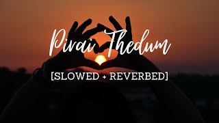 Pirai Thedum [Slowed + Reverbed] | G.V. Prakash & Saindhavi | Mayakkam Enna | G.V. Prakash Kumar