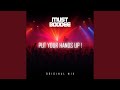 PUT YOUR HANDS UP !