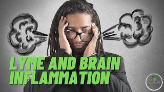 Lyme and Brain Inflammation - How Lyme Impacts Our Mental Health