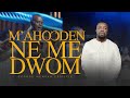 M’ahoↄden ne me dwom (By Dr. George Mensah Essilfie)