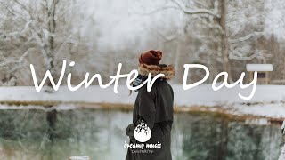 Indie, Folk, Pop, Chill, Sleep, Work, Study Playlist - Winter Day | Dreamy Music 2021