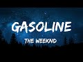 The Weeknd - GASOLINE (Lyrics)