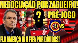 NEGOCIAÇÃO POR ZAGUEIRO!  FLA AMEAÇA IR A FIFA POR DÍVIDAS! PRÉ JOGO FLAMENGO X MADUREIRA!