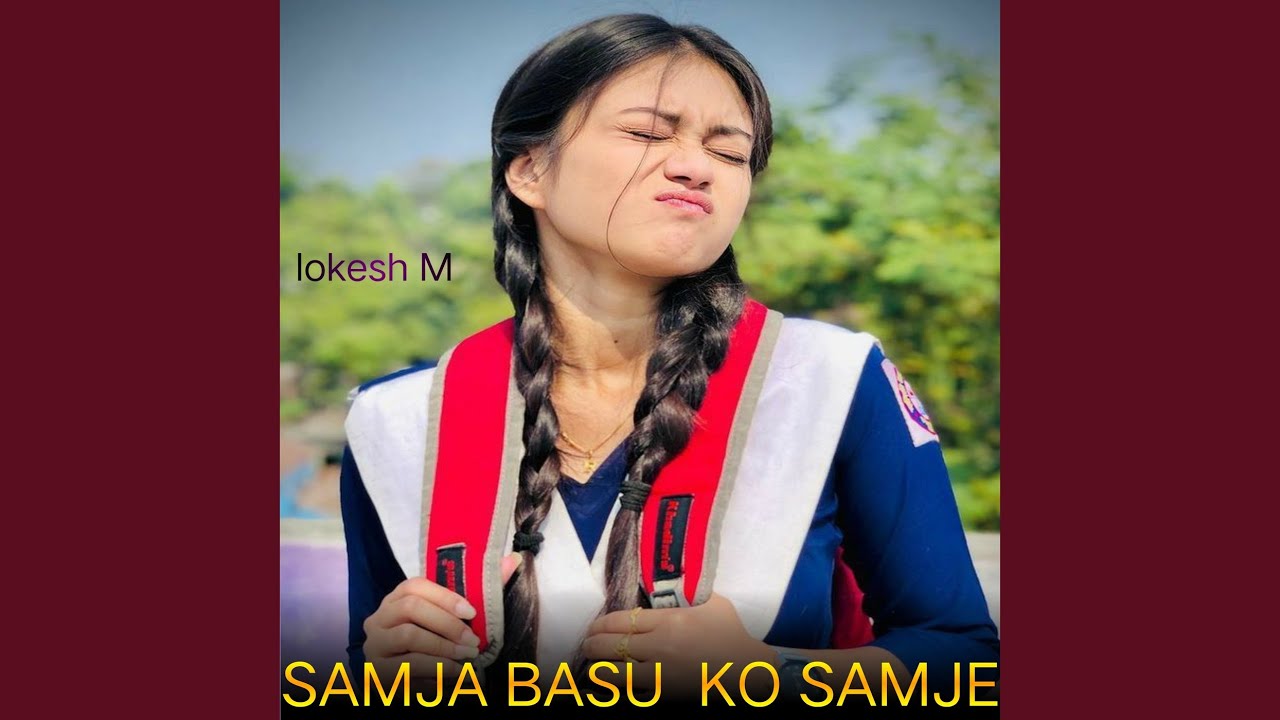 Samja Basu Ko Samje Youtube