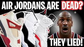 AIR JORDANS ARE DEAD? THEY LIED TO YOU!