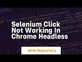 selenium click not working in chrome headless