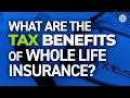 What are The Tax Benefits of Whole Life Insurance?