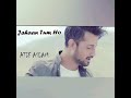 Jahaan.tum ho Atif.aslam New song