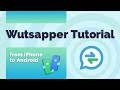 Wutsapper Tutorial - iPhone to Android