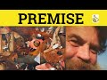 🔵Premise Meaning - Premise Examples -  Premise Definition - Formal English - Premise