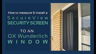 Measure and install a SecureView Security Screen to an OX Wunderlich Window