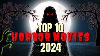 Terrifyingly Good: Top Ten Horror Movies of 2024