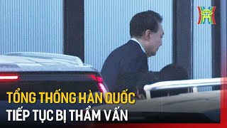 Tổng thống Hàn Quốc tiếp tục bị thẩm vấn | Tin quốc tế | Tin tức