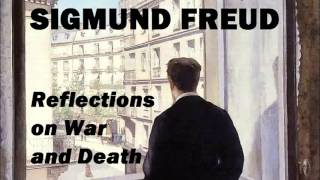 Sigmund Freud - Reflections On War and Death - FULL Audio Book - Human Psychology