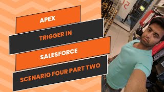 Apex Trigger in salesforce Scenario Four Part two