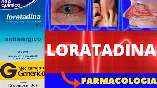 LORATADINA - PARA QUE SERVE, COMO TOMAR, COMO FUNCIONA, EFEITOS COLATERAIS - FARMACOLOGIA