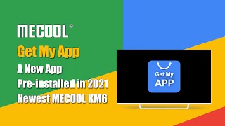 A New App Pre-installed in 2021 Newest MECOOL KM6 | MECOOL Android TV Box