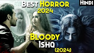 Bloody Ishq (2024) Explained In Hindi - ANANDI Is Back | Esi Movie Ajtak Nhi Bani | Best 2024 HORROR