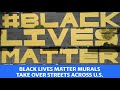 Black Lives Matter murals take over streets across the U.S.