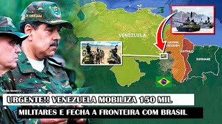 URGENTE!! Venezuela mobiliza 150 mil militares e fecha a fronteira com Brasil