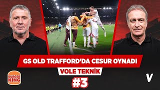Galatasaray Old Trafford'da kabadayılık yaptı | Metin Tekin, Önder Özen | VOLE Teknik #3