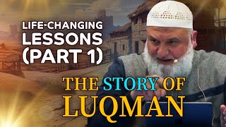 Timeless Wisdom of Luqman: Life-Changing Lessons (Part 1) | Ustadh Mohamad Baajour