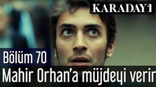 Karadayı 70.Bölüm - Mahir, Orhan'a müjdeyi verir