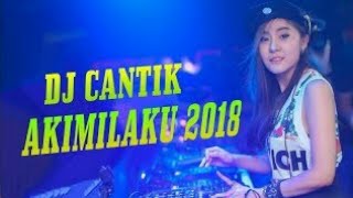 New DJ AKIMILAKU REMIX TERBARU DJ CANTIK