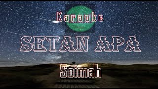 Karaoke SETAN APA | SOIMAH || VERSI ORG | No Vokal